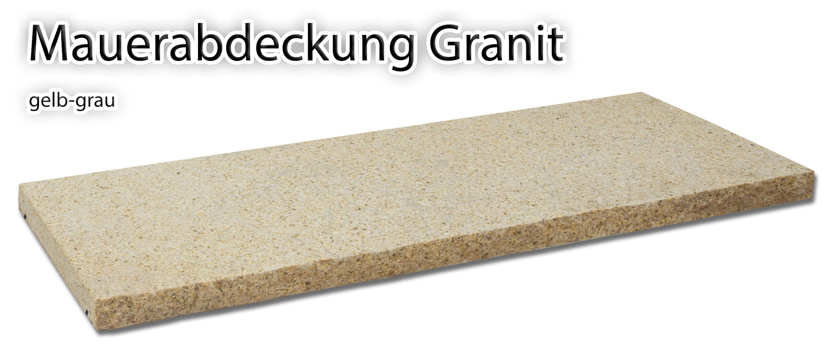 Mauerabdeckung Granit gelb-grau, Sichtflächen geflammt, Längsseite handbekantet, Tropfnase